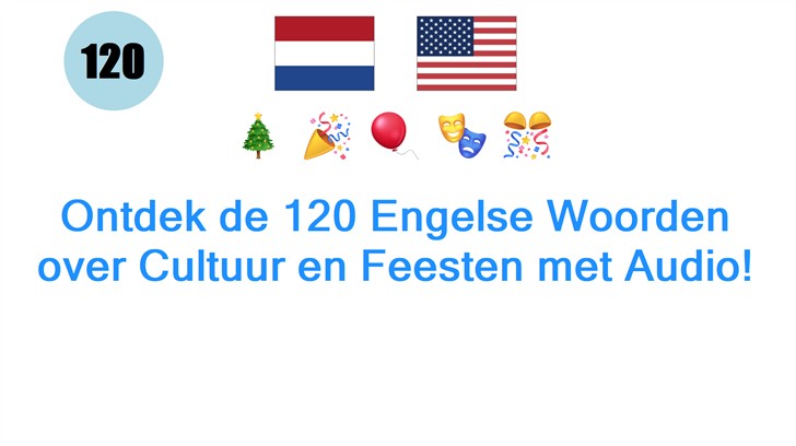 Ontdek de 120 Engelse Woorden over Cultuur en Feesten met Audio!